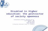 1 Disabled in Higher education: the protractor of society openness International conference “Education for ALL” 10-12 September, 2007 Warsaw, Poland Ruta.