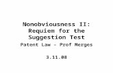 Nonobviousness II: Requiem for the Suggestion Test Patent Law – Prof Merges 3.11.08.