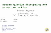 Hybrid quantum decoupling and error correction Leonid Pryadko University of California, Riverside Pinaki Sengupta(LANL) Greg Quiroz (USC) Sasha Korotkov.