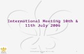 International meeting 10 & 11 July 20061 International Meeting 10th & 11th July 2006.