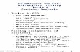 1 DSS-19980210.pptSteven O. Kimbrough Foundations for DSS: Rationality, Utility Theory & Decision Analysis Topics in DSS –End user computing –DSS concepts.