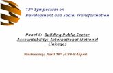 Panel 6: Building Public Sector Accountability: International-National Linkages Wednesday, April 19 th (4:30-5:45pm) 13 th Symposium on Development and.