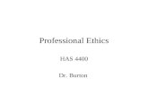 Professional Ethics HAS 4400 Dr. Burton. Milton Friedman has long maintained that the "sole aim of corporations is to maximize the profits for its stockholders.“