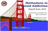 Methadone in Opioid Addiction David Kan, M.D. University of California San Francisco VA Medical Center San Francisco.