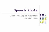 Speech tools Jean-Philippe Goldman 03.03.2004 2 Two questions What kind of data ? Which task ?