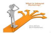1 What is Inbound Marketing? Chris Wilson @chrisleewilson.