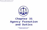 Chapter 31 Agency Formation and Duties. Introduction Agency=Principal and Agent. Agency is the most common and most important legal relationship. Understanding.