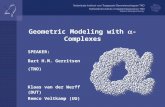 Geometric Modeling with  -Complexes SPEAKER: Bart H.M. Gerritsen (TNO) Klaas van der Werff (DUT) Remco Veltkamp (UU)