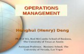 Honghui (Henry) Deng Ph.D of BA, Red McCombs School of Business, The University of Texas at Austin Assistant Professor, Business School, The University.