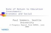 Rate of Return to Education Investments: Economic and Social Paul Sommers, Seattle University A Progress Report from NORED, June 2006.