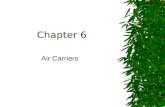 Chapter 6 Air Carriers. Brief History  Wilbur and Orville Wright made their first flight in 1903 at Kitty Hawk.  In 1908, U.S. Post Office examined.