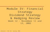 J. K. Dietrich - FBE 432 – Spring, 2002 Module IV: Financial Strategy Dividend Strategy & Hedging Review Week 12 – November 11 and 13, 2002.
