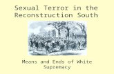 Sexual Terror in the Reconstruction South Means and Ends of White Supremacy.