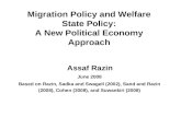 Migration Policy and Welfare State Policy: A New Political Economy Approach Assaf Razin June 2008 Based on Razin, Sadka and Swagell (2002), Sand and Razin.