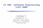 CS 501: Software Engineering Fall 2000 Lecture 7 Management II Business and Legal Aspects of Software Engineering.