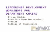 LEADERSHIP DEVELOPMENT WORKSHOPS FOR DEPARTMENT CHAIRS Eve A. Riskin Associate Dean for Academic Affairs College of Engineering.