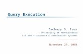 Query Execution Zachary G. Ives University of Pennsylvania CIS 550 – Database & Information Systems November 23, 2004.