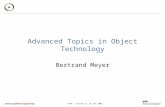 Chair of Software Engineering ATOT - Lecture 21, 16 June 2003 Advanced Topics in Object Technology Bertrand Meyer.