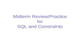 Midterm Review/Practice for SQL and Constraints. Exercise – Suppliers and Parts Suppliers(sid,sname,address) Parts(pid,pname,color) Catalog(sid, pid,price)