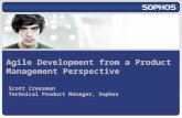 Agile Development from a Product Management Perspective Scott Cressman Technical Product Manager, Sophos.