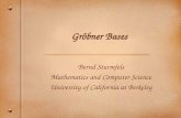 Gröbner Bases Bernd Sturmfels Mathematics and Computer Science University of California at Berkeley.