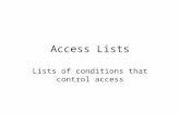 Access Lists Lists of conditions that control access.