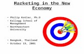 Marketing in the New Economy Philip Kotler, Ph.D Kellogg School of Management Northwestern University Bangkok, Thailand October 19, 2001.