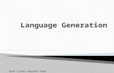 Some slides adapted from.  Linguistic Generation  Statistical Generation.