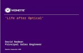 Vignette Corporation ©2007 ‘Life after Optical’ David Redman Principal Sales Engineer.