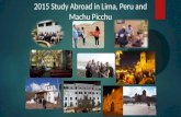 2015 Study Abroad in Lima, Peru and Machu Picchu.