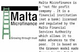 Malta Microfinance is a “not for profit company”. It is a financial institution (not a bank) licensed and regulated by the Malta Financial Services Authority.