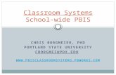 Classroom Systems School-wide PBIS CHRIS BORGMEIER, PHD PORTLAND STATE UNIVERSITY CBORGMEI@PDX.EDU .