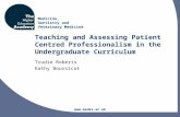 Medicine, Dentistry and Veterinary Medicine  Teaching and Assessing Patient Centred Professionalism in the Undergraduate Curriculum Trudie.