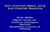 Data Structure Repair Using Goal-Directed Reasoning Brian Demsky Computer Science and Artificial Intelligence Laboratory Massachusetts Institute of Technology.