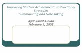 Improving Student Achievement: Instructional Strategies Summarizing and Note Taking Agar-Blunt-Onida February 1, 2008.