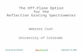 September 19, 2002University of Colorado The Off-Plane Option for the Reflection Grating Spectrometer Webster Cash University of Colorado.