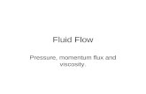 Fluid Flow Pressure, momentum flux and viscosity..