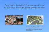 Developing Analytical Processes and Tools to Evaluate Transit-Oriented Developments Scott Holcomb, PE, Gannett Fleming, Inc. Mark Radovic, Gannett Fleming,
