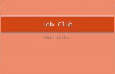 Main tasks Job Club. Registration Registration is required for all clients before they commence their job club activities. Registration cannot take place.