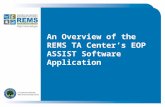 An Overview of the REMS TA Center’s EOP ASSIST Software Application.