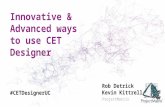 Innovative & Advanced ways to use CET Designer Rob Detrick Kevin Kittrell ProjectMatrix #CETDesignerUC.
