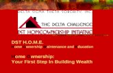DST H.O.M.E. Home Ownership Maintenance and Education Home Ownership: Your First Step In Building Wealth.