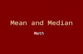Mean and Median Math. MEAN The mean is a synonym for average.
