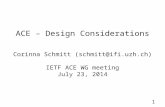 ACE – Design Considerations Corinna Schmitt (schmitt@ifi.uzh.ch) IETF ACE WG meeting July 23, 2014 1.