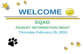 WELCOME EQAO PARENT INFORMATION NIGHT Thursday February 26, 2015.
