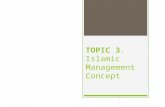 TOPIC 3. Islamic Management Concept. ISLAMIC MANAGEMENT CONCEPT  The concept of al-Istikhlaf  Islamic management model:  Management of Rasul PBUH.