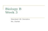Biology B Week 3 Standard 1B: Genetics Ms. Darlak.