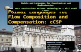 1 Formal Languages for Flow Composition and Compensation: cCSP Roberto Bruni Dipartimento di Informatica Università di Pisa Models and Languages for Coordination.