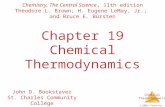 Chemical Thermodynamics © 2009, Prentice-Hall, Inc. Chapter 19 Chemical Thermodynamics Chemistry, The Central Science, 11th edition Theodore L. Brown;
