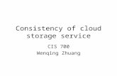 Consistency of cloud storage service CIS 700 Wenqing Zhuang.